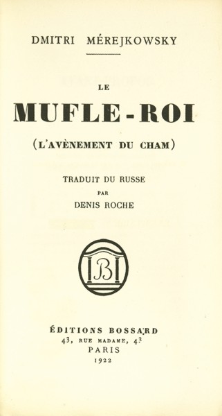 Мережковский, Д. Грядущий Хам. [Merejkowsky, D. Le mufle-roi (L'avenement de Cham). На фр. яз.] Париж, 1922.