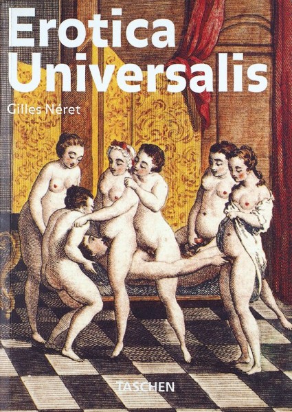 Erotica universalis / сост. Жиль Нере. [На англ., фр., итал., нем. языках]. Taschen, 1994.