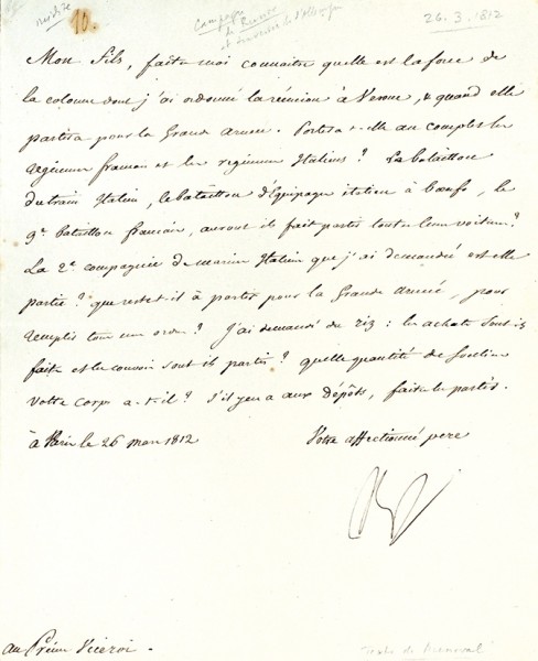 Письмо Наполеона Бонапарта, адресованное своему пасынку, вице-королю Италии Эжену де Богарне, написанное в канцелярии и подписанное Императором. [На французском языке]. Дат. 26 марта 1812 г.