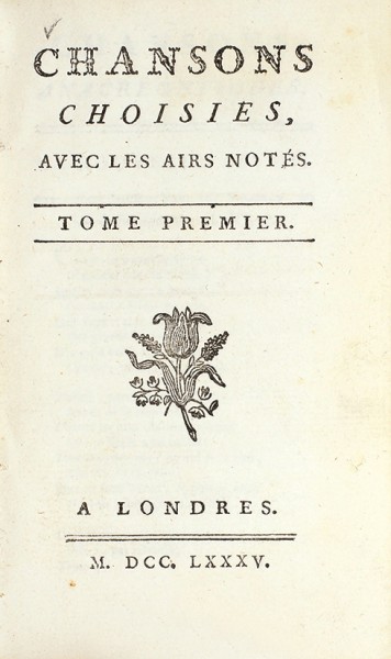 Избранные песни. Т. 1-4. [Сhansons choisies, aveс les airs notes. 4 t. На франц. яз.]. Лондон, 1783-1785.
