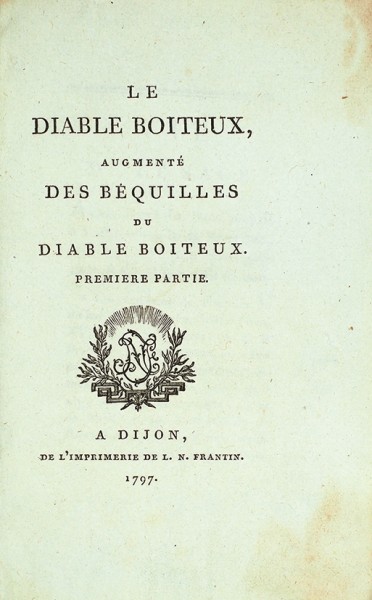 Лесаж, А.-Р. Хромой бес. С прибавлениями. [Lesage, Alain Ren. Le diable boiteux, augmenté des Béquilles du diable boiteux. На фр. яз.]. В 2 т. Т. 1-2. Дижон: Impr. De L.N. Frantin, 1797.