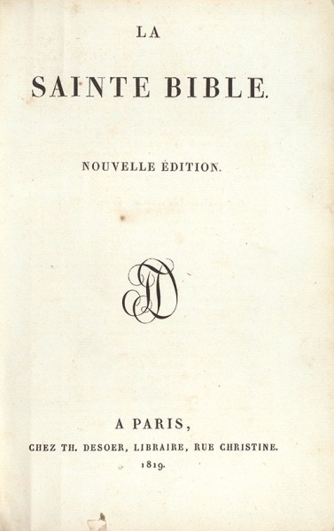 Библия. Новое издание. [La Sainte Bible. Nouvelle edition. На франц. яз.]. Париж: Chez Th. Desoer, 1819.