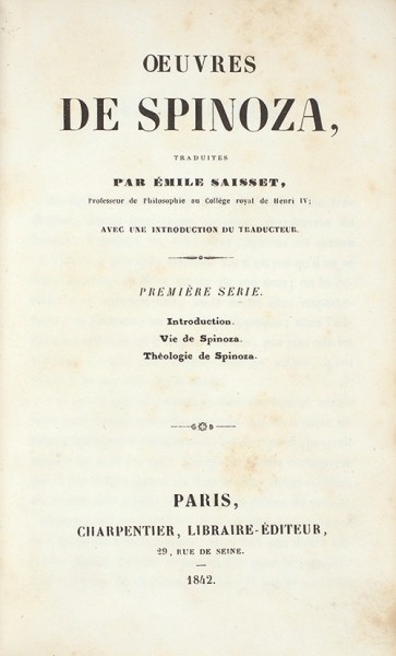 Произведения Спинозы, переведенные Эмилем Сессе. [Ouvres de Spinoza, traduites par Emile Saisset. На фр. яз.]. В 2 т. Т. 1-2. Париж: Charpentier, 1842.