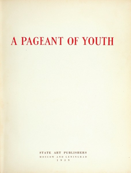 Парад молодости. Фотоальбом / оформ. А. Родченко. [A Pageant of Youth. На англ. яз.]. М.; Л.: State Art Publishers, 1939.