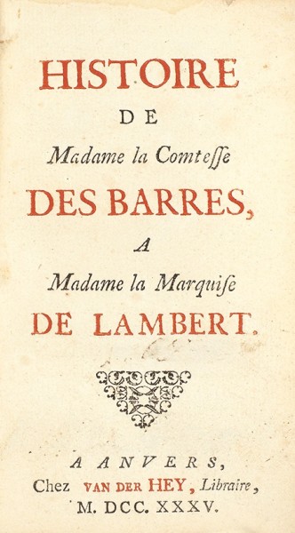 [Первое издание] Шуази, аббат. История графини де Барр. [Histoire de Madame la Comtesse des Barres, a Madame la Marquise de Lambert. На франц. яз.]. Антверпен: Chez Van der Hey, 1735.