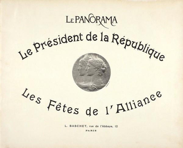 [Альбом] Панорама. Президент Республики. [Le Panorama. Le Président de la République. Les Fêtes de l’Alliance]. Париж: L. Baschet, 1897 (?).
