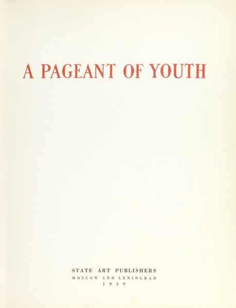 Парад молодежи. Фотоальбом / оформ. А. Родченко, В. Степанова. [A Pageant of Youth. На англ. яз.]. М.; Л.: State Art Publishers, 1939.