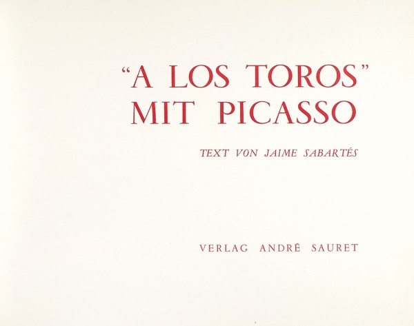 [Литографии Пикассо]. «О быках» с Пикассо / текст Хайме Сабартеса; рисунки Пабло Пикассо. [«A los Toros» mit Picasso / text von Jaime Sabartes. На нем. яз.]. Монте-Карло: Verlag Andre Sauret, 1961.