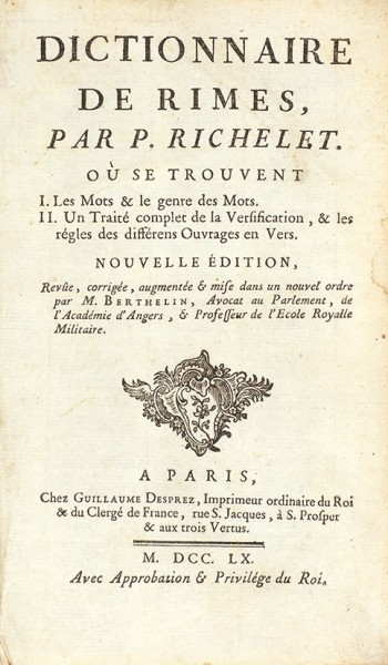 Ришеле, П. Словарь рифм. Новое издание. [Dictionnaire des rimes / par P. Richelet... Nouvelle Edition. На франц. яз.]. Париж, 1760.